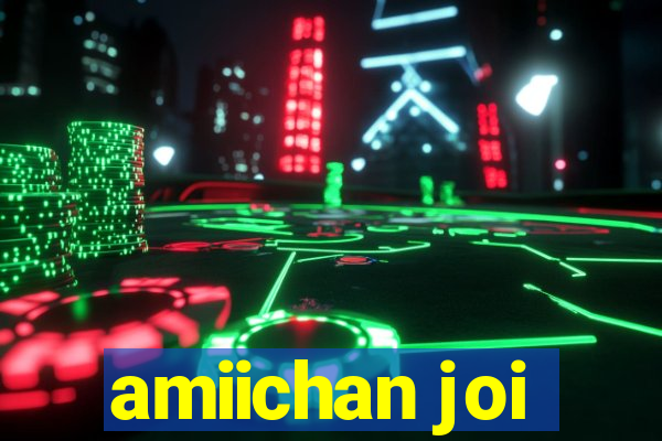 amiichan joi